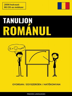 cover image of Tanuljon Románul--Gyorsan / Egyszerűen / Hatékonyan